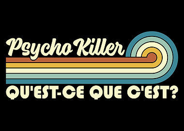 Psycho Killer Qu'est-ce Que C'est?