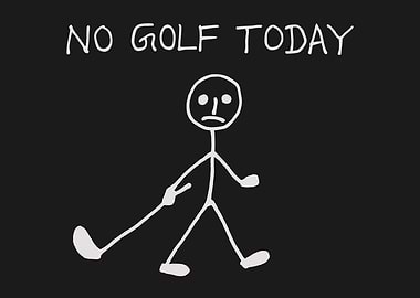 No Golf Today Golf Lover Stickman With Golf Club (light version)