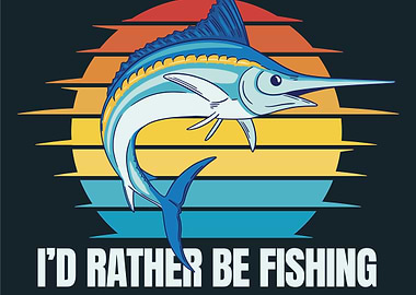 I'd Rather Be Fishing Marlin Graphic