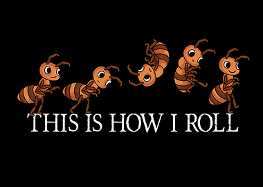 This Is How I Roll Ant Gift Kids Ants