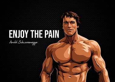 Arnold Schwarzenegger: Enjoy the Pain
