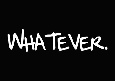 Whatever Poster, Minimalist Black and White Wall Art, Rebellious Typography Print