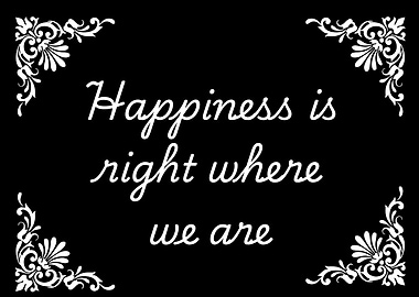 Happiness is right where we are