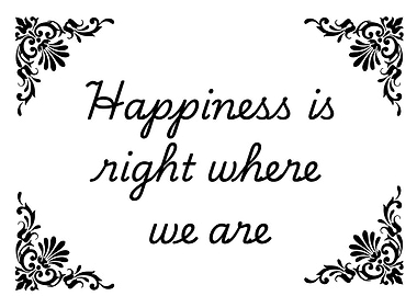 Happiness is right where we are