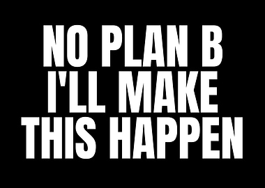 No Plan B: Motivational Text Art