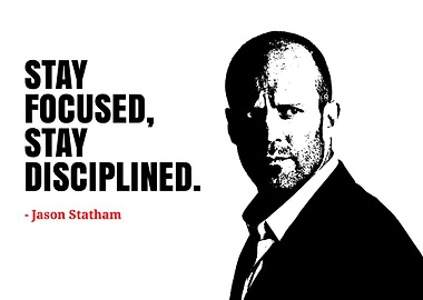 Stay Focused, Stay Disciplined - Jason Statham