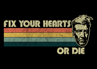 Fix Your Hearts or Die - David Lynch