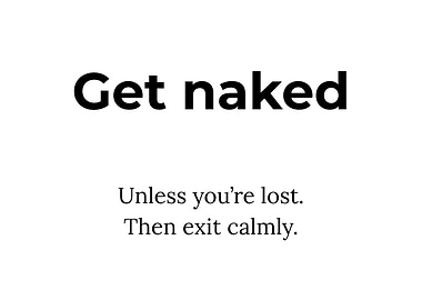 Get naked unless you're lost