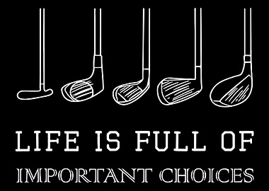 Life Is Full of Important Choices Golf Poster, Minimalist Golf Club Wall Art Print