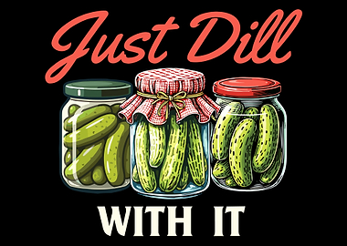 Just Dill With It Poster, Funny Pickle Wall Art, Retro Kitchen Humor Print