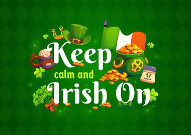 Keep Calm and Irish On St. Patrick's Day