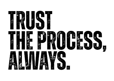 Trust The Process Always