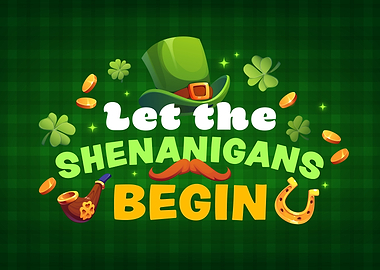 Let the Shenanigans Begin St. Patrick's Day