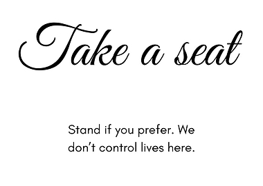 Take a seat. Stand if you prefer