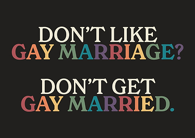Don't Like Gay Marriage?