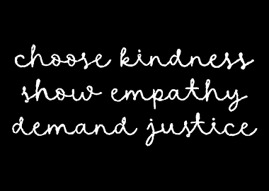 Choose Kindness Show Empathy Demand Justice Poster, Inspirational Quote Wall Art
