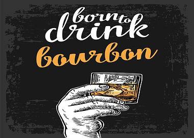 Born To Drink Bourbon
