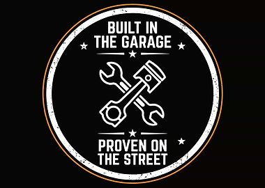 Built in the Garage Proven on the Street