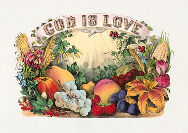 God is Love Fruit and Flowers