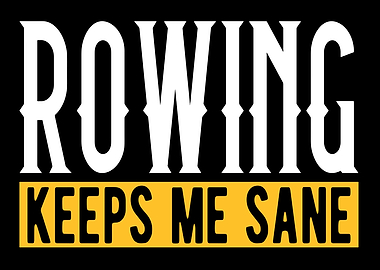 Rowing Keeps Me Sane Text Art