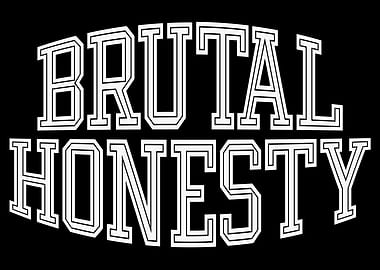 Brutal Honesty Text Art