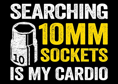 Searching 10mm Sockets Is My Cardio Poster, Funny Mechanic Garage Wall Art Print