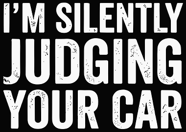 I'm Silently Judging Your Car