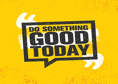 Do Something Good Today Quote