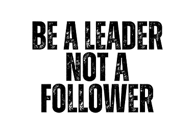 Be a Leader Not a Follower Text Art