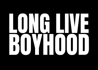 Long Live Boyhood
