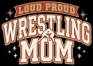 Loud Proud Wrestling Mom