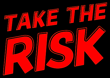 Take The Risk Text Art