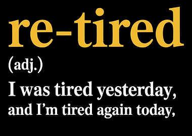 Re-tired definition Funny Retirement Humor
