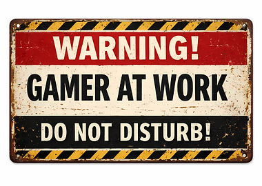 Gamer At Work Warning Sign