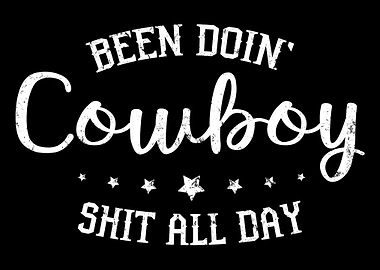 Been Doin Cowboy Shit All Day