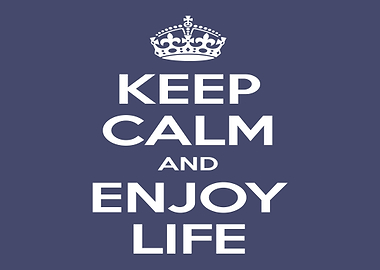 Keep Calm and Enjoy Life Poster