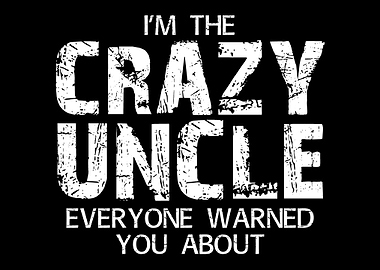 I'm the Crazy Uncle