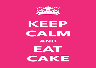 Keep Calm and Eat Cake