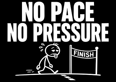 No Pace No Pressure Finish Line