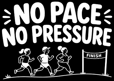 No Pace No Pressure Running Finish Line