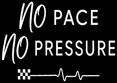 No Pace No Pressure Text Art