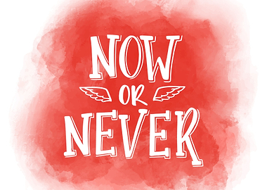 Now or Never motivational text art