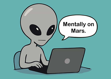Alien on Laptop Mentally on Mars