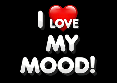 I Love My Mood Text Art