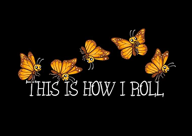 Butterfly Lover Kids This Is How I Roll Monarch Butterfly
