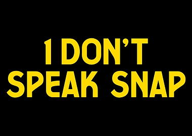 I Don't Speak Snap Poster, Funny Minimalist Quote Wall Art, Bold Typography Print
