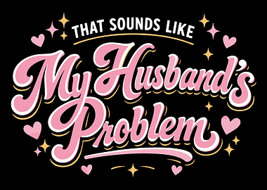 That Sounds Like My Husband's Problem Poster, Funny Retro Quote Wall Art Print