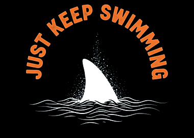 Just Keep Swimming Shark Fin