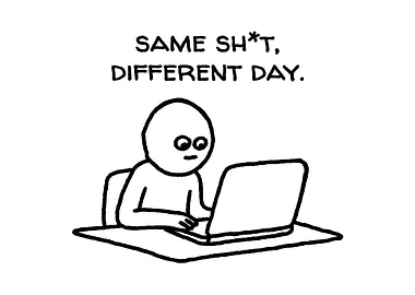Same Shit, Different Day