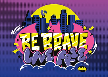 Be Brave Live Free Gotham